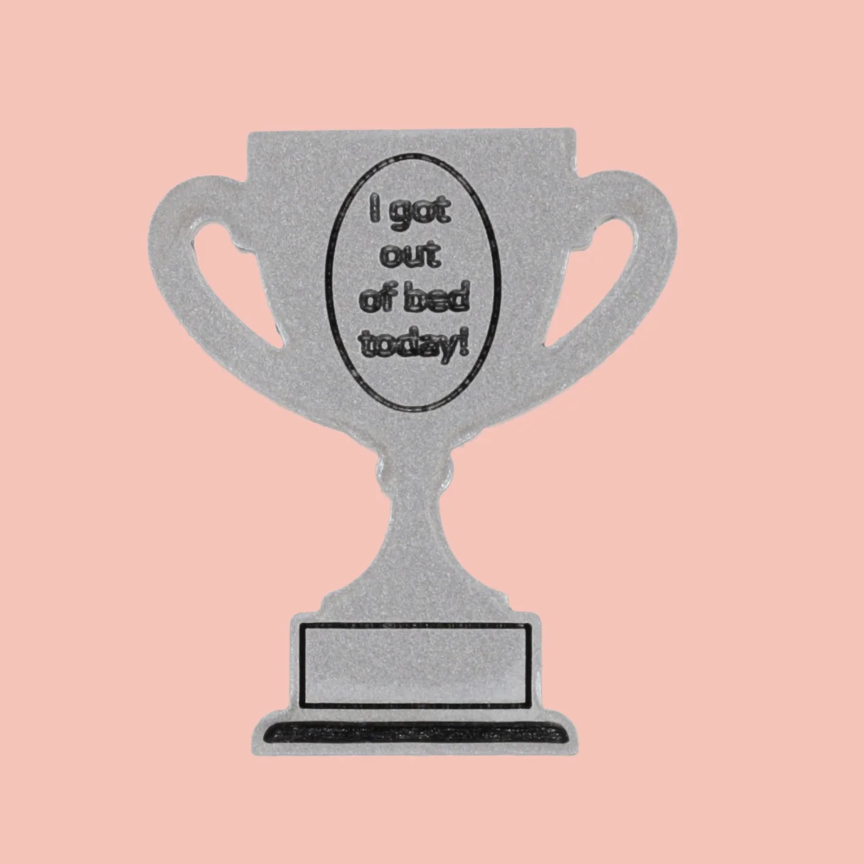 I Got Out Of Bed Today Trophy Award Pin *Limited Edition*